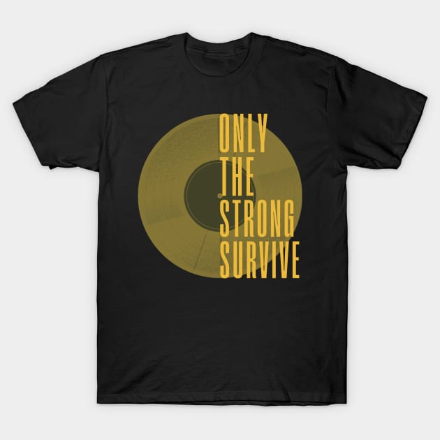 Only The Strong Survive T-Shirt by Thunderpawsed